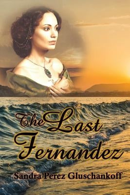 The Last Fernandez by Gluschankoff, Sandra Perez