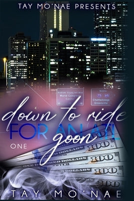 Down to Ride for An ATL Goon by Mo'nae, Tay