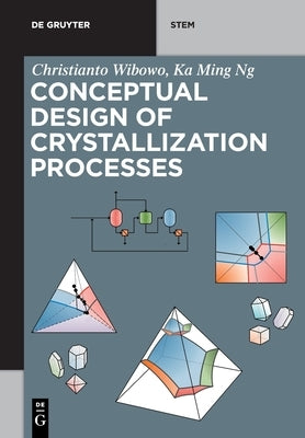 Conceptual Design of Crystallization Processes by Wibowo, Christianto
