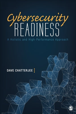 Cybersecurity Readiness: A Holistic and High-Performance Approach by Chatterjee, Dave