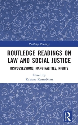 Routledge Readings on Law and Social Justice: Dispossessions, Marginalities, Rights by Kannabiran, Kalpana