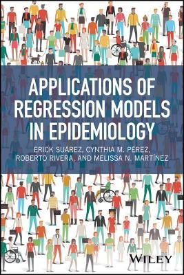 Applications of Regression Models in Epidemiology by Suárez, Erick