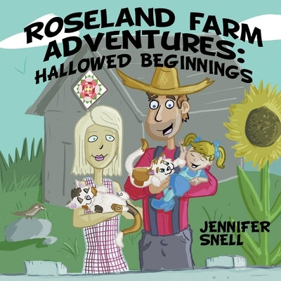 Roseland Farm Adventures: Hallowed Beginnings by Snell, Jennifer