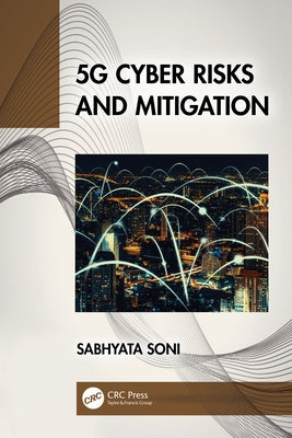 5G Cyber Risks and Mitigation by Soni, Sabhyata