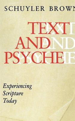 Text and Psyche: Experiencing Scripture Today by Brown, Schuyler