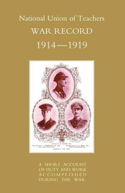 National Union of Teachers War Record 1914-1919 by Press, Naval &. Military