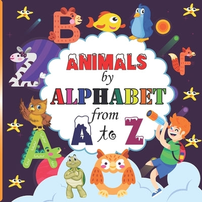Animals by Alphabet from A to Z: A cute Animals With Alphabet Great Gift for Kids, Toddlers and Preschoolers by Namaoui, Abdelhak