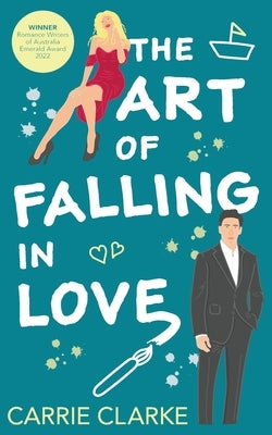 The Art of Falling In Love: A hot and steamy, enemies to lovers romance by Clarke, Carrie