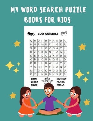 My Word Search Puzzle Books For Kids: 60 Large Print Word Search Puzzles, Wordsearch Kids Activity Workbooks, Ages 6 7 8 9 -12 by Publishing, Brian Raybot