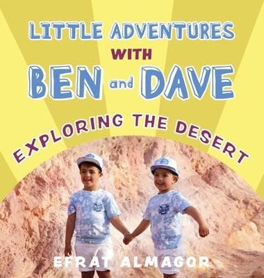 Exploring the Desert with Ben and Dave by Almagor, Efrat