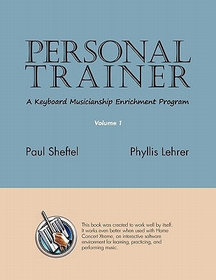 Personal Trainer: A Keyboard Musicianship Enrichment Program, Volume 1 by Sheftel, Paul