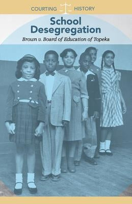 School Desegregation: Brown V. Board of Education of Topeka by Bailey, Budd