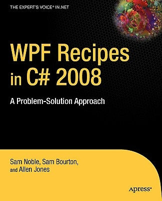 WPF Recipes in C# 2008: A Problem-Solution Approach by Bourton, Sam