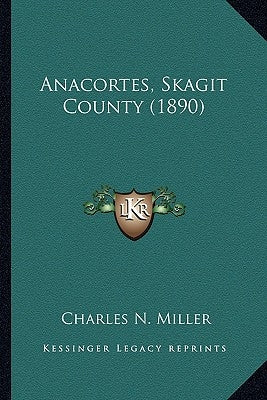 Anacortes, Skagit County (1890) by Miller, Charles N.
