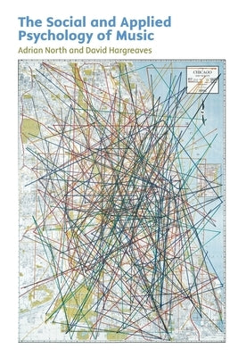 The Social and Applied Psychology of Music by North, Adrian