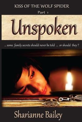 Unspoken - Kiss of the Wolf Spider, Part I by Bailey, Sharianne