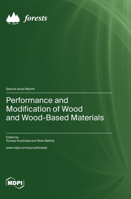Performance and Modification of Wood and Wood-Based Materials by Krystofiak, Tomasz