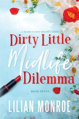 Dirty Little Midlife Dilemma: A later-in-life romance by Monroe, Lilian
