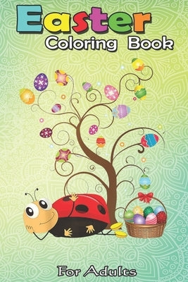 Easter Coloring Book For Adults: Ladybug Easter Day Funny Ladybug with Eggs A Happy Easter Coloring Book For Teens & Adults - Great Gifts with Fun, Ea by Jenny, Bookcreators