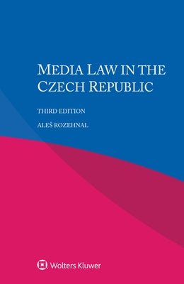 Media Law in the Czech Republic by Rozehnal, Ales