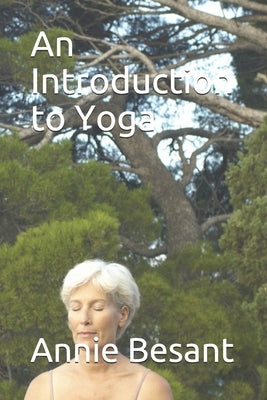 An Introduction to Yoga by Besant, Annie