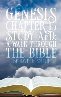 Genesis Chapter 15 Study Aid by Smith, Davie E.