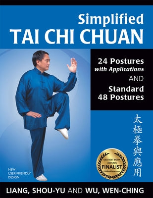 Simplified Tai Chi Chuan: 24 Postures with Applications & Standard 48 Postures by Liang, Shou-Yu