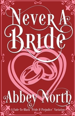Never A Bride: A Fade-To-Black "Pride & Prejudice" Variation by North, Abbey