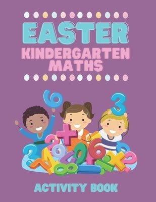 Easter Kindergarten Maths Activity Book: Number Counting And ten Frames Activity Book for Children in Kindergarten by Fernandez, C.