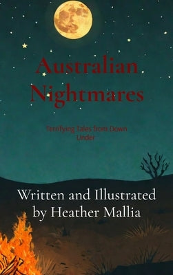 Australian Nightmares: Terrifying Tales from Down Under by Mallia, Heather