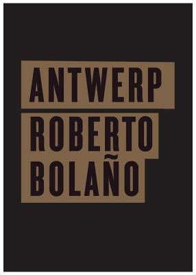 Antwerp by Bolaño, Roberto