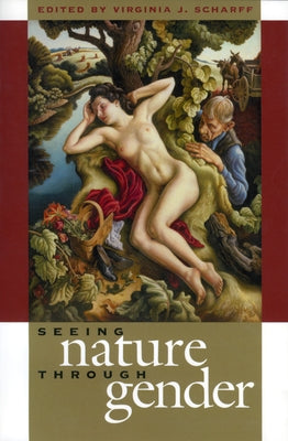 Seeing Nature Through Gender by Scharff, Virginia J.