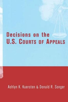 Decisions on the U.S. Courts of Appeals by Kuersten, Ashlyn