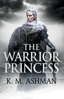 The Warrior Princess by Ashman, K. M.