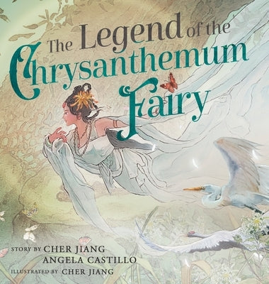 The Legend of the Chrysanthemum Fairy: A re-telling of a Traditional Chinese Folktale by Castillo, Angela