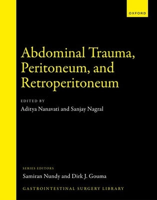 Abdominal Trauma, Peritoneum, and Retroperitoneum by Nanavati, Aditya J.