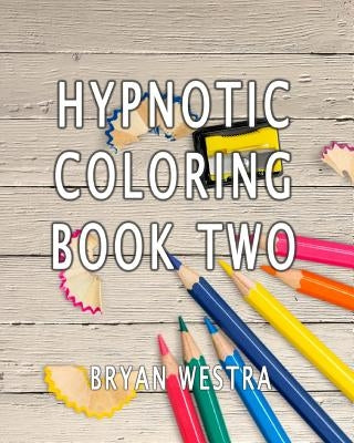 Hypnotic Coloring Book Two by Westra, Bryan
