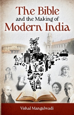 The Bible and the Making of Modern India Revised Edition by Mangalwadi, Vishal