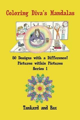 Coloring Diva's Mandalas: 50 Mandalas with a Difference! by Bax, Tankard and