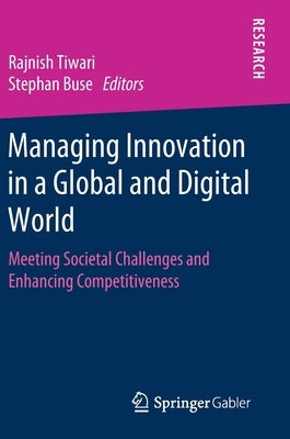 Managing Innovation in a Global and Digital World: Meeting Societal Challenges and Enhancing Competitiveness by Tiwari, Rajnish