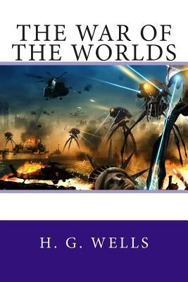The War of the Worlds by Wells, H. G.