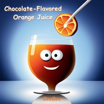 Chocolate-Flavored Orange Juice by Zeezee
