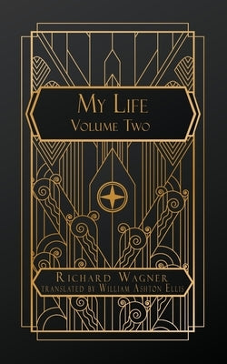 My Life: Volume Two by Wagner, Richard