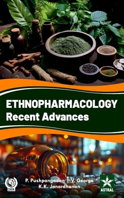 Ethnopharmacology: Recent Advances by Jnardhanan, K. K.