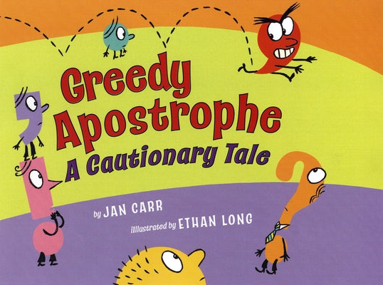 Greedy Apostrophe: A Cautionary Tale by Carr, Jan
