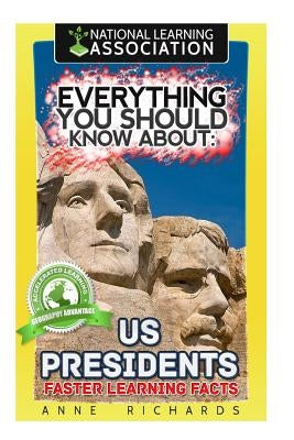 Everything You Should Know About: US Presidents by Richards, Anne