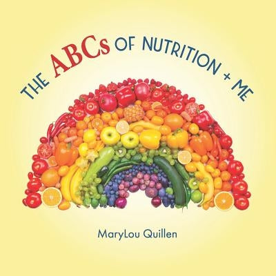 The ABCs of Nutrition and Me by Quillen, Marylou
