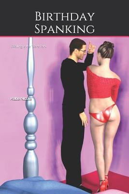 Birthday Spanking: (Waiting is the Worst Part) by Nicole, Katie