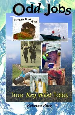 Odd Jobs: True Key West Tales by Burg, R.