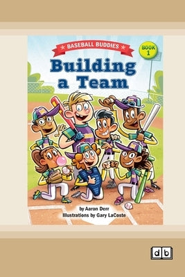 Building a Team: A Baseball Buddies Story: Book 1 (Dyslexia-Friendly Edition) by Derr, Aaron